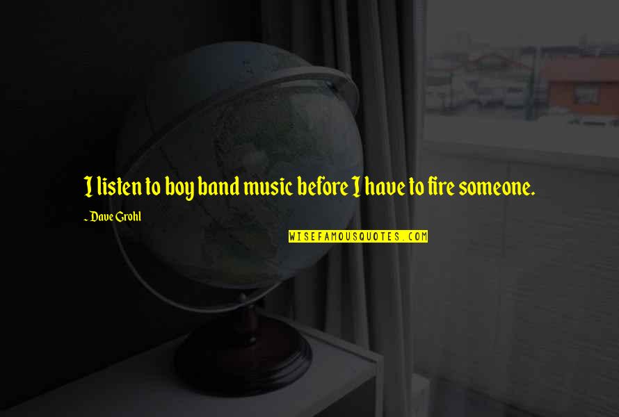 Melegakan Stres Quotes By Dave Grohl: I listen to boy band music before I