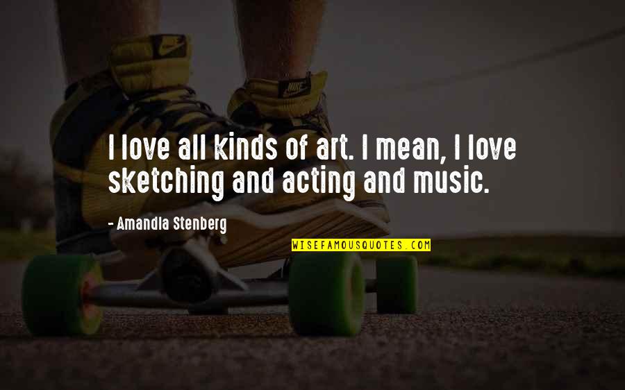 Melein Quotes By Amandla Stenberg: I love all kinds of art. I mean, Melein Quotes By Amandla Stenberg: I love all kinds of art. I mean,