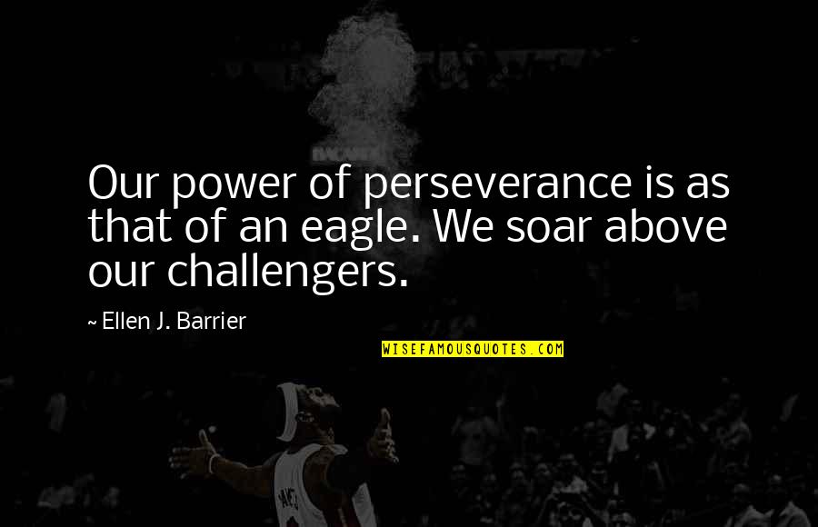 Melein Quotes By Ellen J. Barrier: Our power of perseverance is as that of