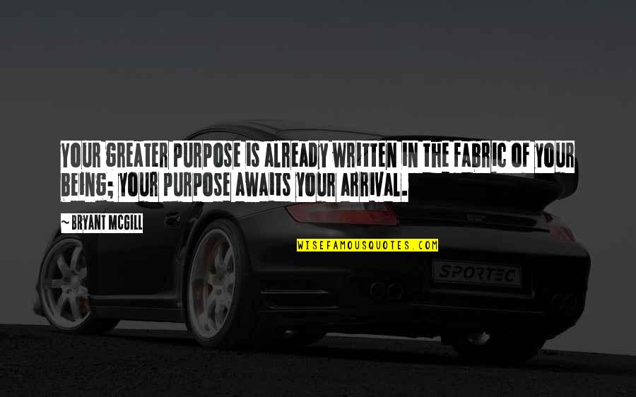 Melekatkan Quotes By Bryant McGill: Your greater purpose is already written in the Melekatkan Quotes By Bryant McGill: Your greater purpose is already written in the
