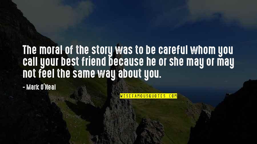 Melekatkan Quotes By Mark O'Neal: The moral of the story was to be Melekatkan Quotes By Mark O'Neal: The moral of the story was to be