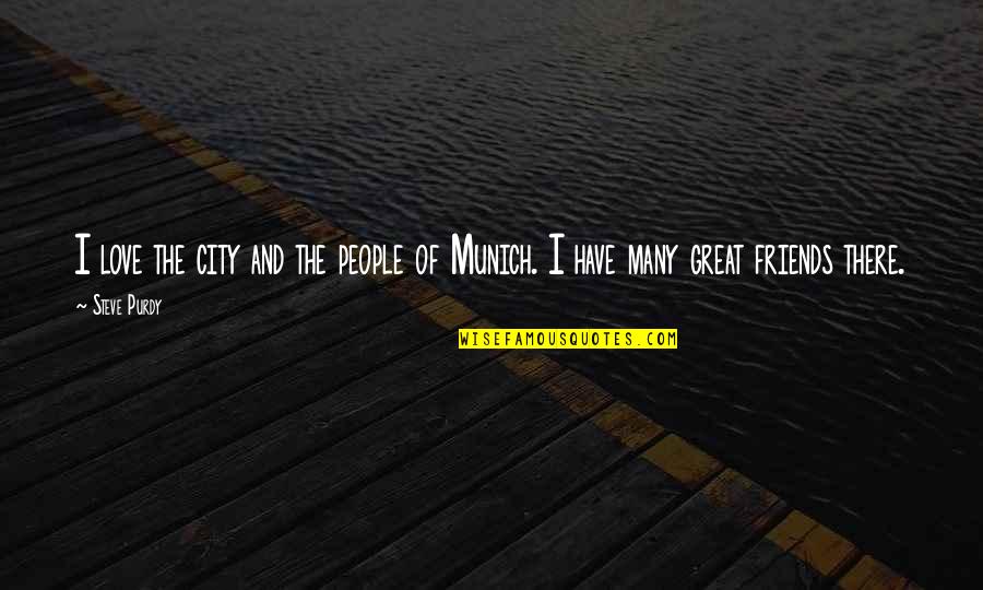Melemahkan Virus Quotes By Steve Purdy: I love the city and the people of