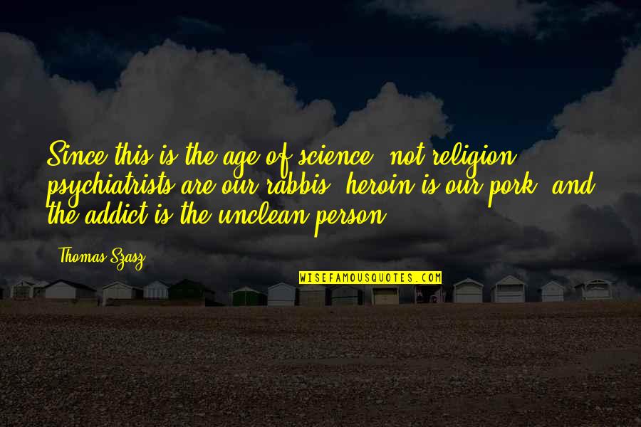 Melemanathe Quotes By Thomas Szasz: Since this is the age of science, not Melemanathe Quotes By Thomas Szasz: Since this is the age of science, not