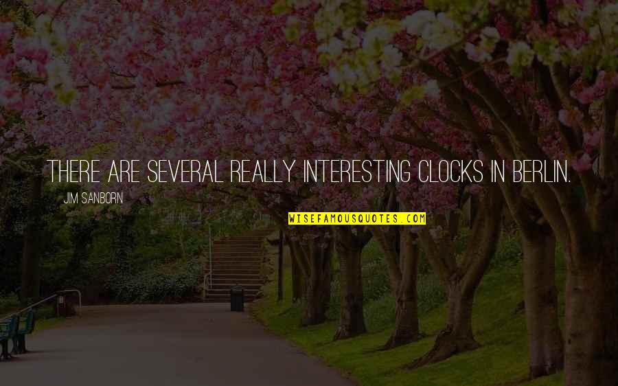 Melempar Adalah Quotes By Jim Sanborn: There are several really interesting clocks in Berlin. Melempar Adalah Quotes By Jim Sanborn: There are several really interesting clocks in Berlin.