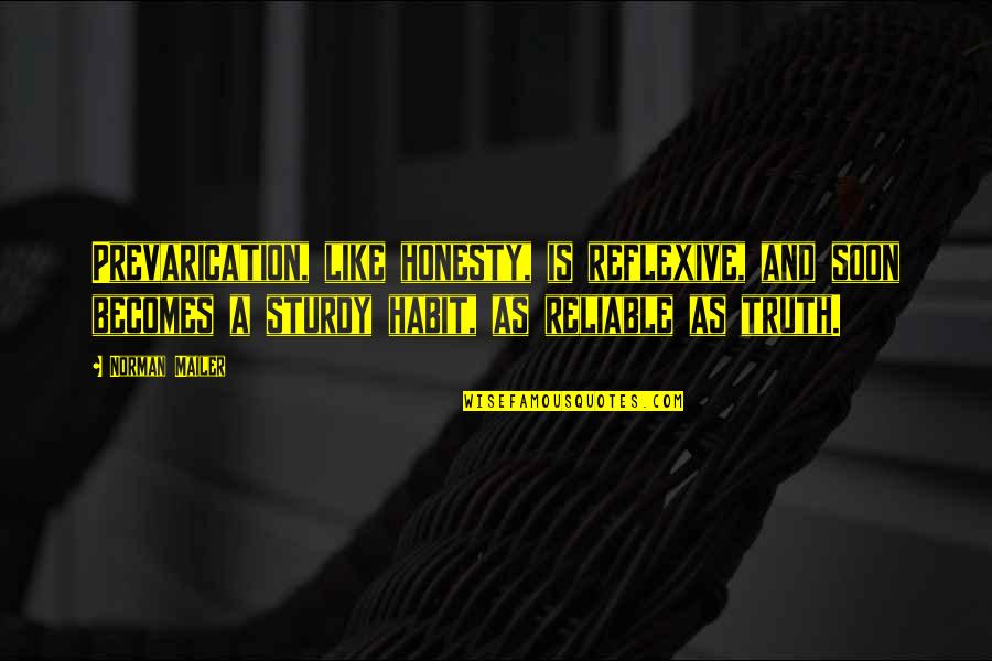 Melempar Jumrah Quotes By Norman Mailer: Prevarication, like honesty, is reflexive, and soon becomes