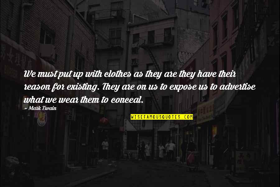 Melencio Mina Quotes By Mark Twain: We must put up with clothes as they Melencio Mina Quotes By Mark Twain: We must put up with clothes as they