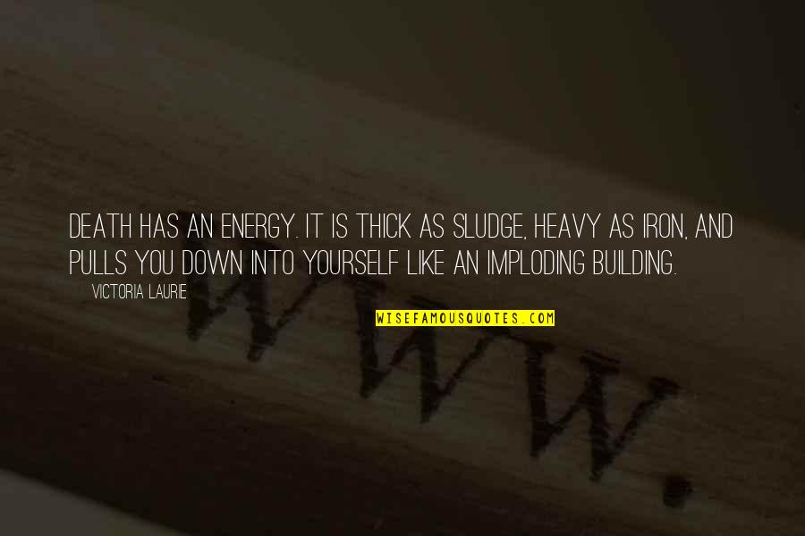 Melendez On The Good Quotes By Victoria Laurie: Death has an energy. It is thick as Melendez On The Good Quotes By Victoria Laurie: Death has an energy. It is thick as