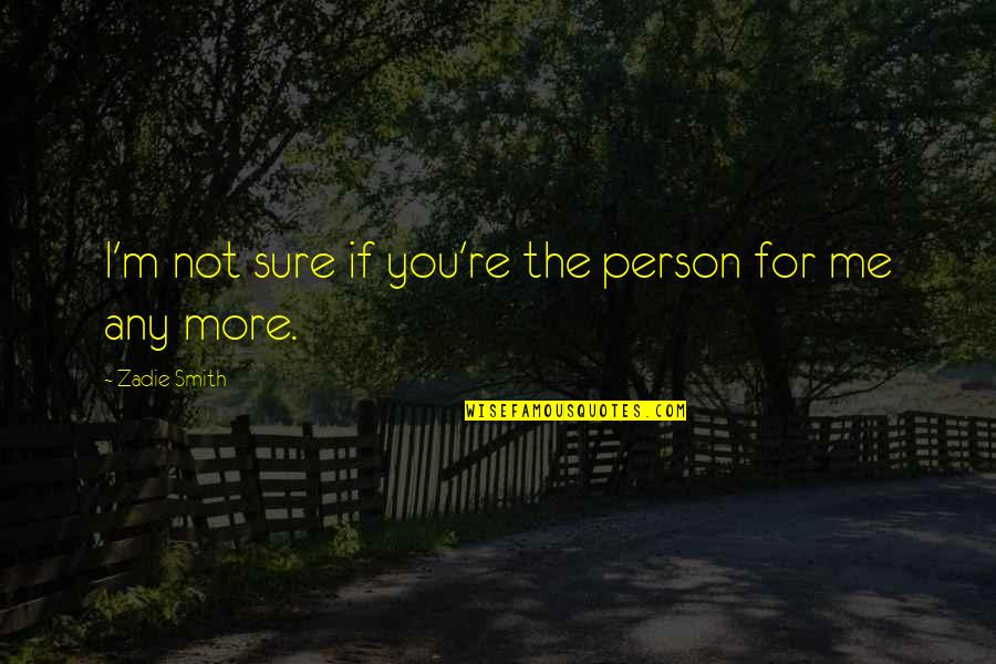 Melendo Records Quotes By Zadie Smith: I'm not sure if you're the person for Melendo Records Quotes By Zadie Smith: I'm not sure if you're the person for