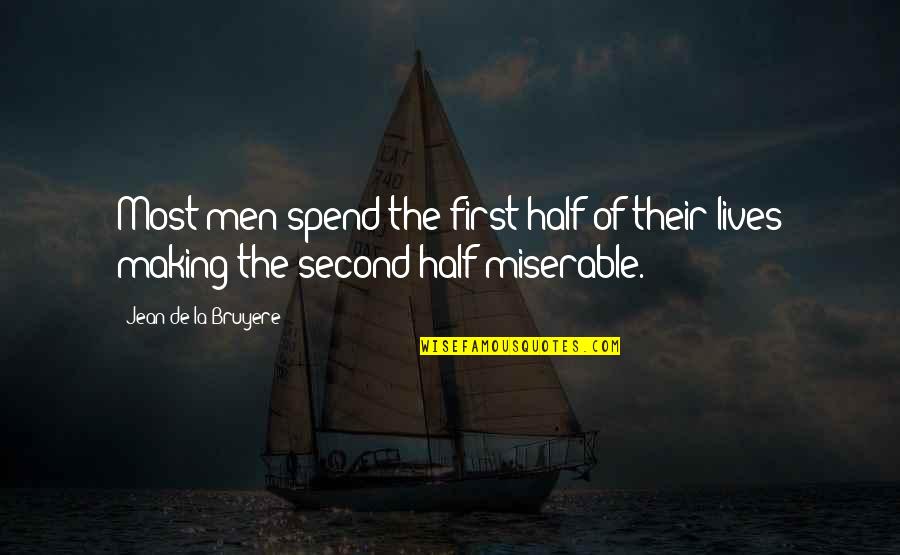 Meleney Quotes By Jean De La Bruyere: Most men spend the first half of their