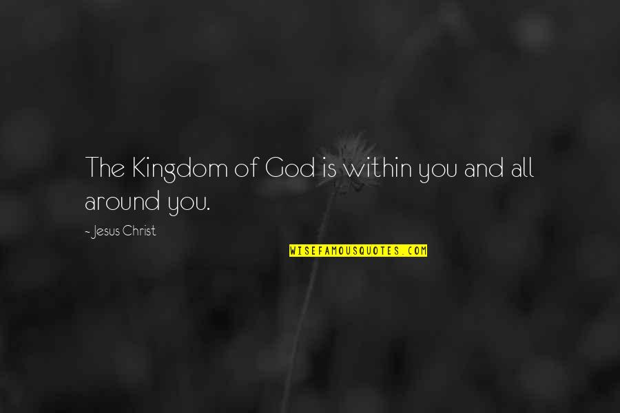 Meleney Quotes By Jesus Christ: The Kingdom of God is within you and