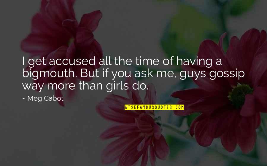 Melenting Quotes By Meg Cabot: I get accused all the time of having