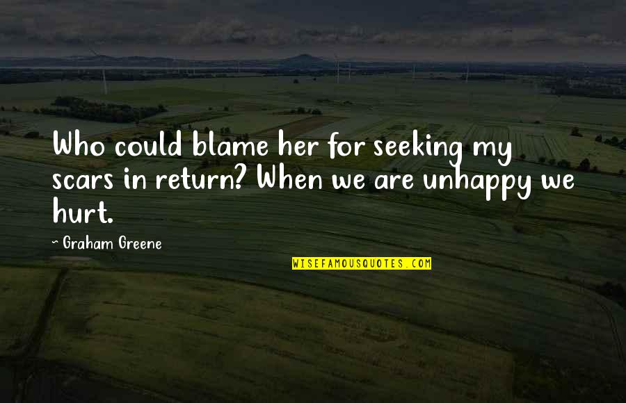 Melero Cerati Quotes By Graham Greene: Who could blame her for seeking my scars