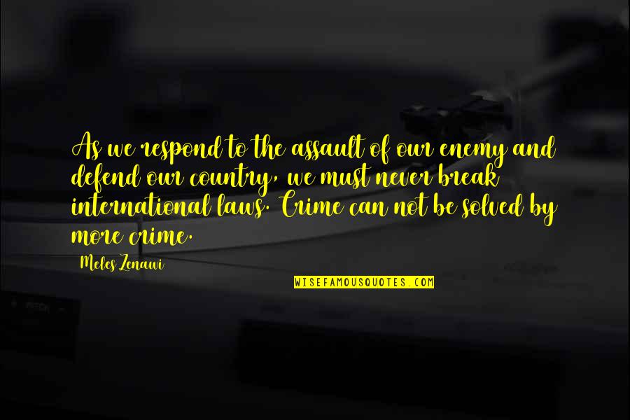 Meles Zenawi Quotes By Meles Zenawi: As we respond to the assault of our