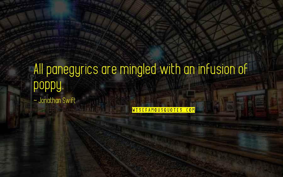 Melesio Peter Quotes By Jonathan Swift: All panegyrics are mingled with an infusion of