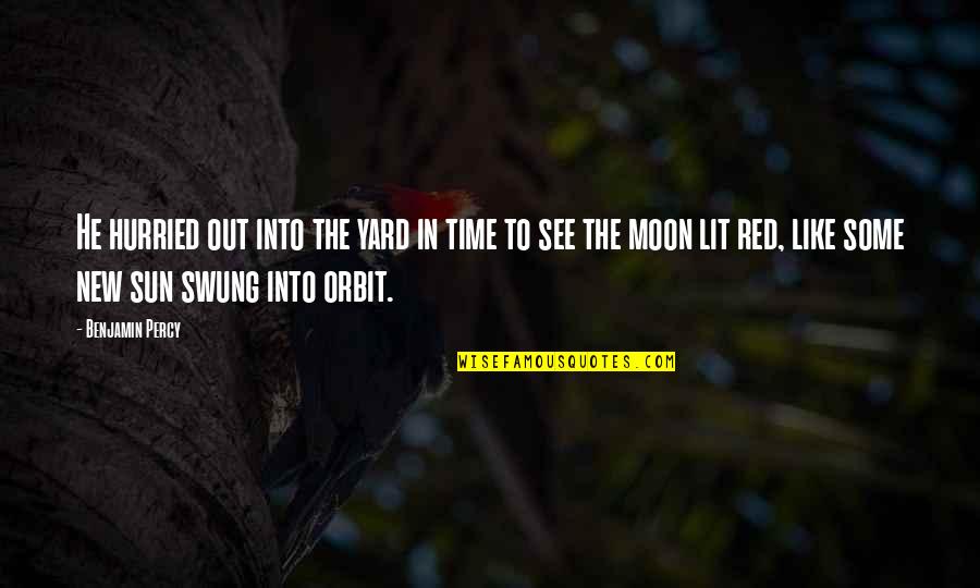 Meleta Quotes By Benjamin Percy: He hurried out into the yard in time Meleta Quotes By Benjamin Percy: He hurried out into the yard in time