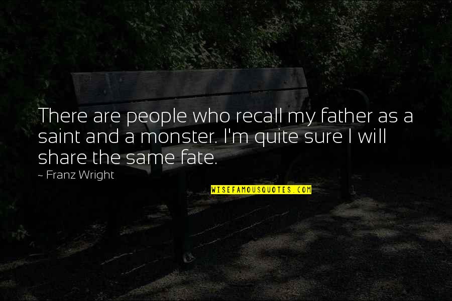 Meleta Quotes By Franz Wright: There are people who recall my father as