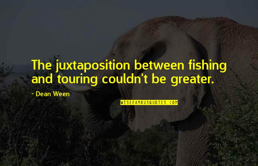 Meletharb Quotes By Dean Ween: The juxtaposition between fishing and touring couldn't be