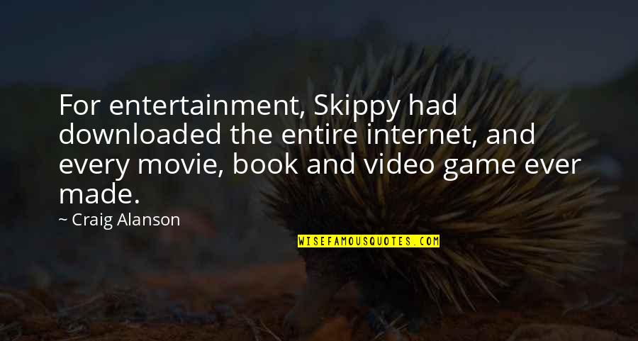 Melette Kimbrough Quotes By Craig Alanson: For entertainment, Skippy had downloaded the entire internet, Melette Kimbrough Quotes By Craig Alanson: For entertainment, Skippy had downloaded the entire internet,