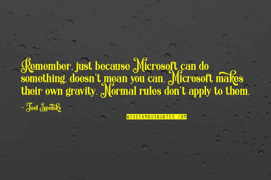 Meletti Chocolate Quotes By Joel Spolsky: Remember, just because Microsoft can do something, doesn't