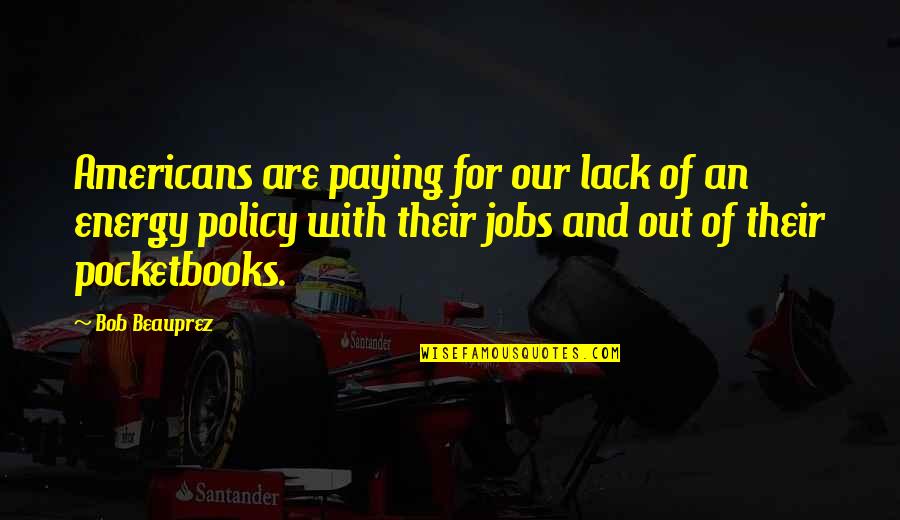 Meletti Liquor Quotes By Bob Beauprez: Americans are paying for our lack of an Meletti Liquor Quotes By Bob Beauprez: Americans are paying for our lack of an