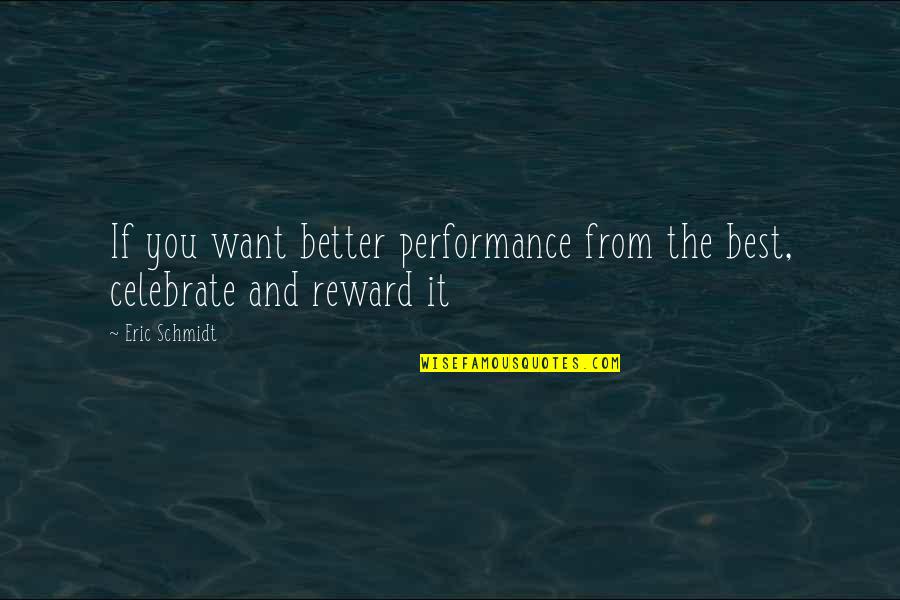 Melgoza Vs Rush Quotes By Eric Schmidt: If you want better performance from the best,