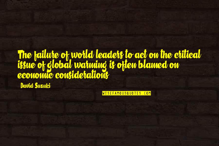 Melhado Case Quotes By David Suzuki: The failure of world leaders to act on