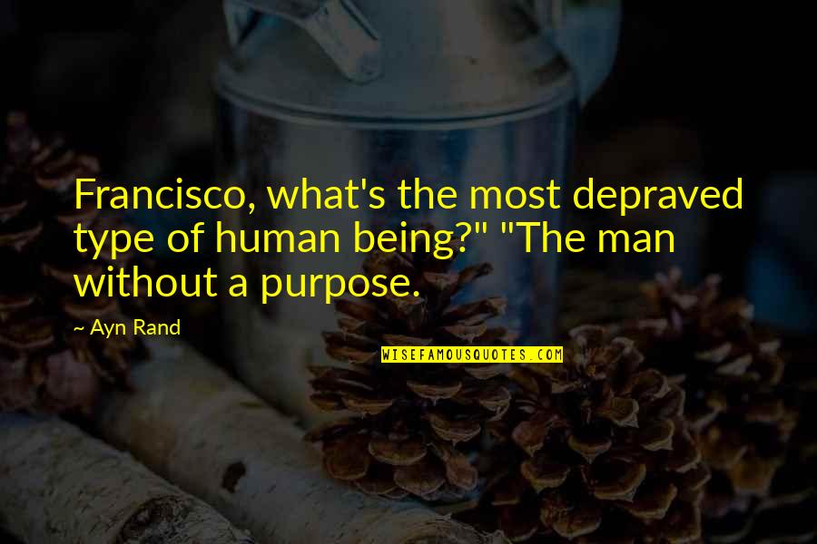 Melhado Paul Quotes By Ayn Rand: Francisco, what's the most depraved type of human