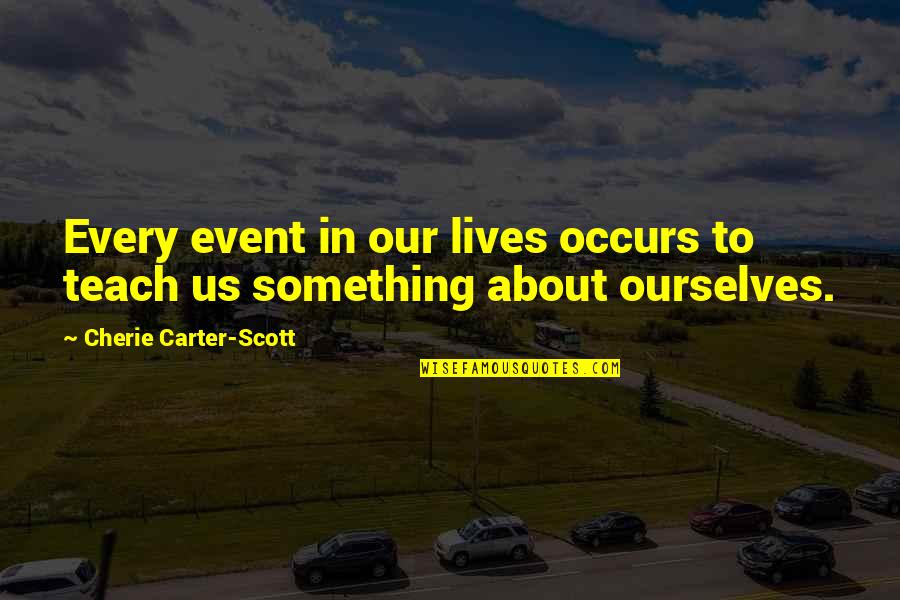 Melhem Khalaf Quotes By Cherie Carter-Scott: Every event in our lives occurs to teach Melhem Khalaf Quotes By Cherie Carter-Scott: Every event in our lives occurs to teach
