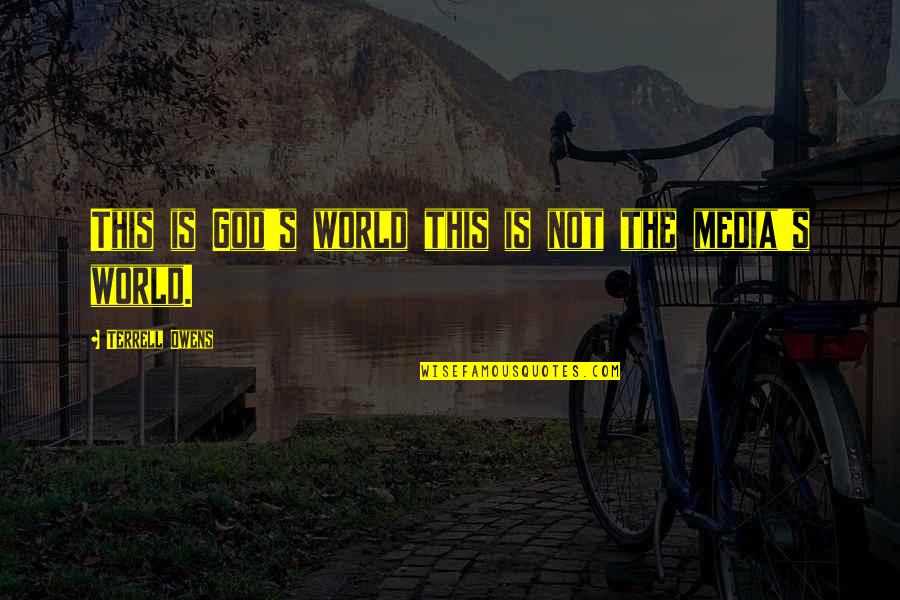 Melhem Khalaf Quotes By Terrell Owens: This is God's world this is not the Melhem Khalaf Quotes By Terrell Owens: This is God's world this is not the