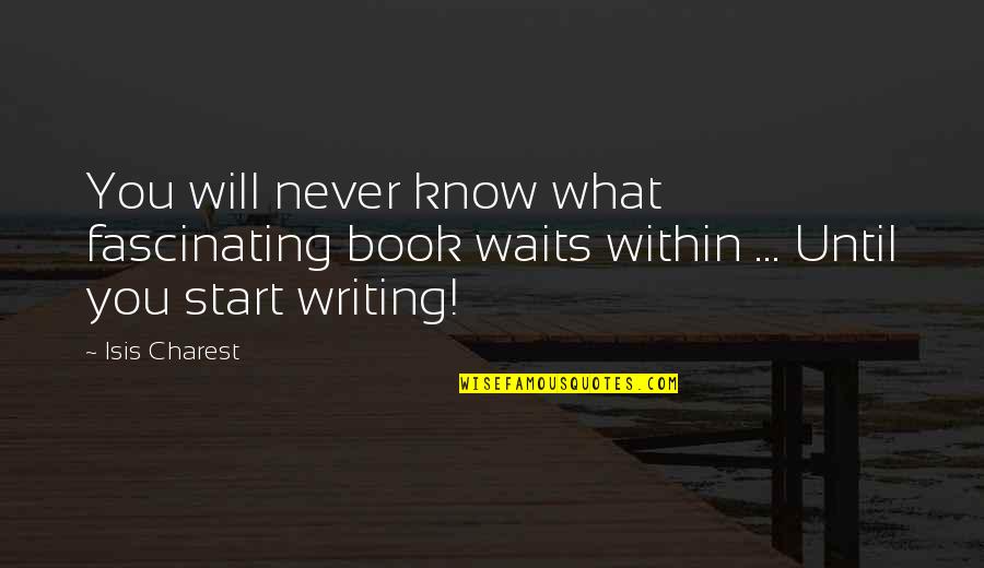 Melhor Amiga Quotes By Isis Charest: You will never know what fascinating book waits