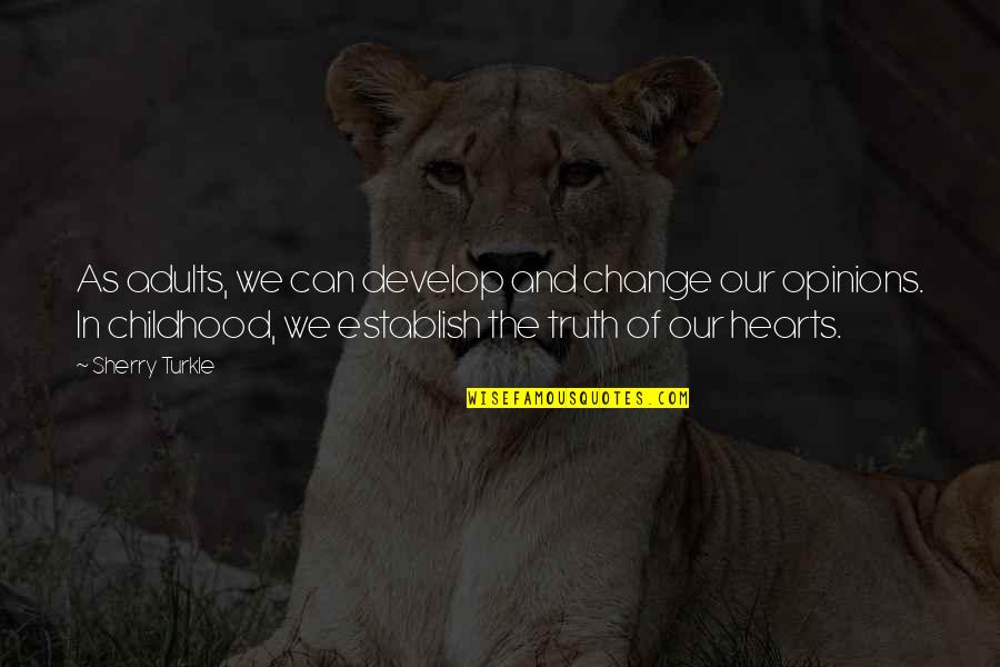 Melians Enterprises Quotes By Sherry Turkle: As adults, we can develop and change our Melians Enterprises Quotes By Sherry Turkle: As adults, we can develop and change our