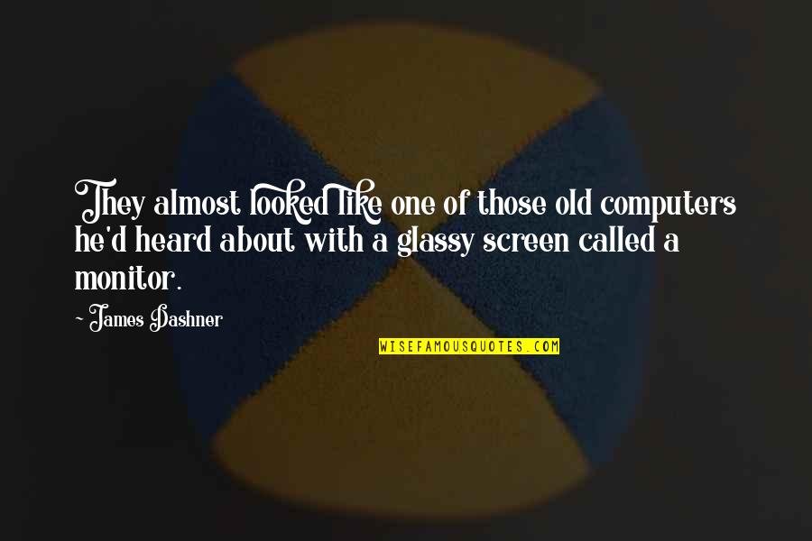 Melichar Upice Quotes By James Dashner: They almost looked like one of those old Melichar Upice Quotes By James Dashner: They almost looked like one of those old