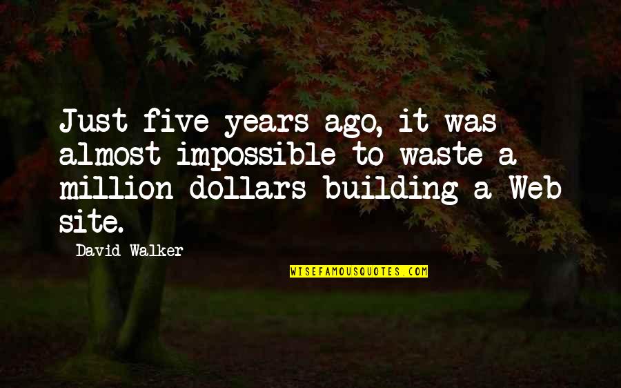 Melicher Bohemia Quotes By David Walker: Just five years ago, it was almost impossible Melicher Bohemia Quotes By David Walker: Just five years ago, it was almost impossible
