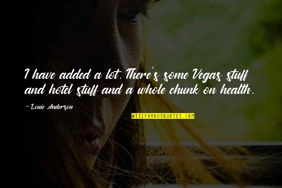 Melida Sandoval Missing Quotes By Louie Anderson: I have added a lot. There's some Vegas Melida Sandoval Missing Quotes By Louie Anderson: I have added a lot. There's some Vegas