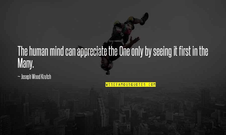 Melihat Password Quotes By Joseph Wood Krutch: The human mind can appreciate the One only Melihat Password Quotes By Joseph Wood Krutch: The human mind can appreciate the One only