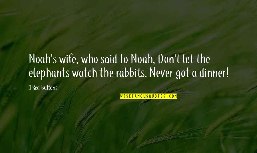 Melii Quotes By Red Buttons: Noah's wife, who said to Noah, Don't let Melii Quotes By Red Buttons: Noah's wife, who said to Noah, Don't let