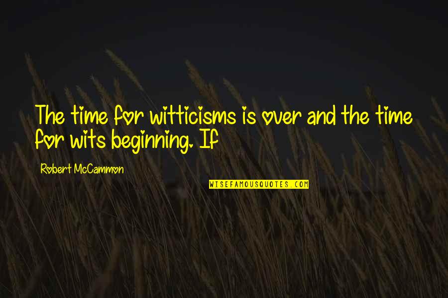 Melika Font Quotes By Robert McCammon: The time for witticisms is over and the