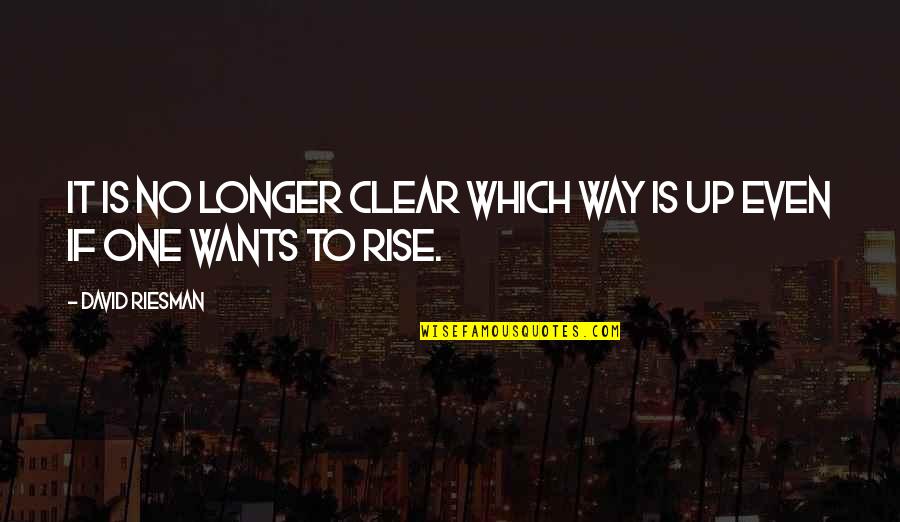 Melikian Center Quotes By David Riesman: It is no longer clear which way is Melikian Center Quotes By David Riesman: It is no longer clear which way is
