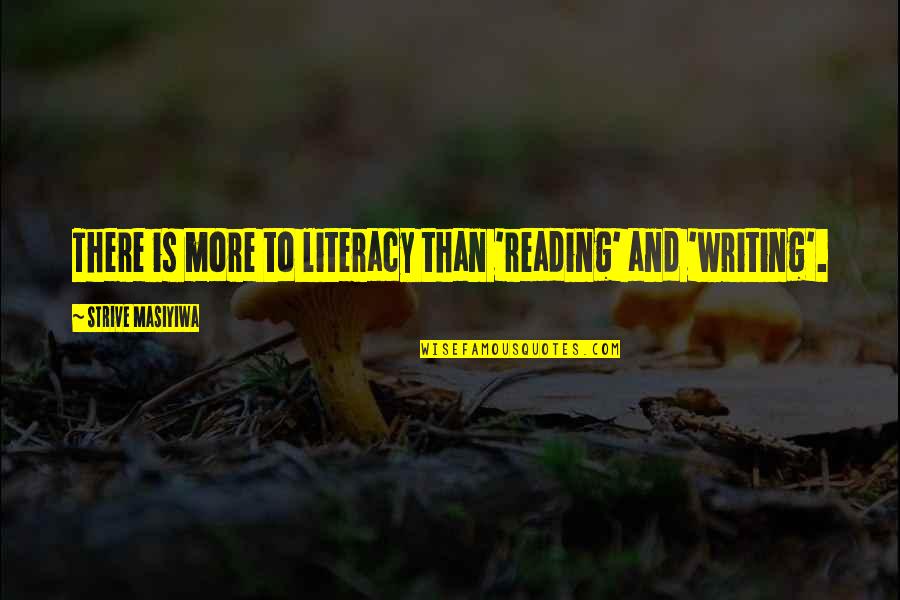 Meliksah Altuntas Quotes By Strive Masiyiwa: There is more to literacy than 'reading' and Meliksah Altuntas Quotes By Strive Masiyiwa: There is more to literacy than 'reading' and