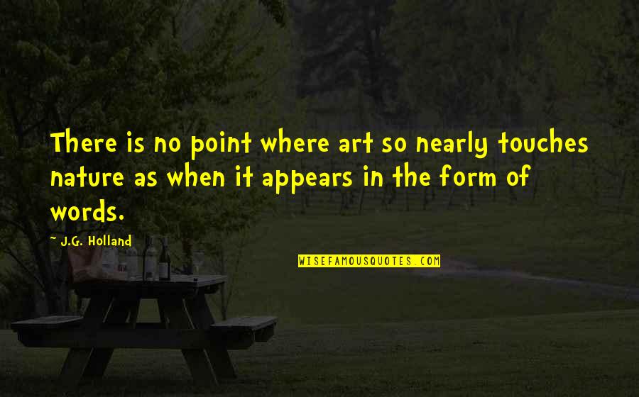 Meliksah Niversitesi Quotes By J.G. Holland: There is no point where art so nearly