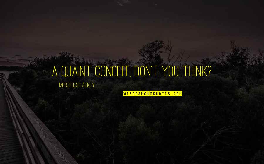 Melimpah In English Quotes By Mercedes Lackey: A quaint conceit, don't you think? Melimpah In English Quotes By Mercedes Lackey: A quaint conceit, don't you think?