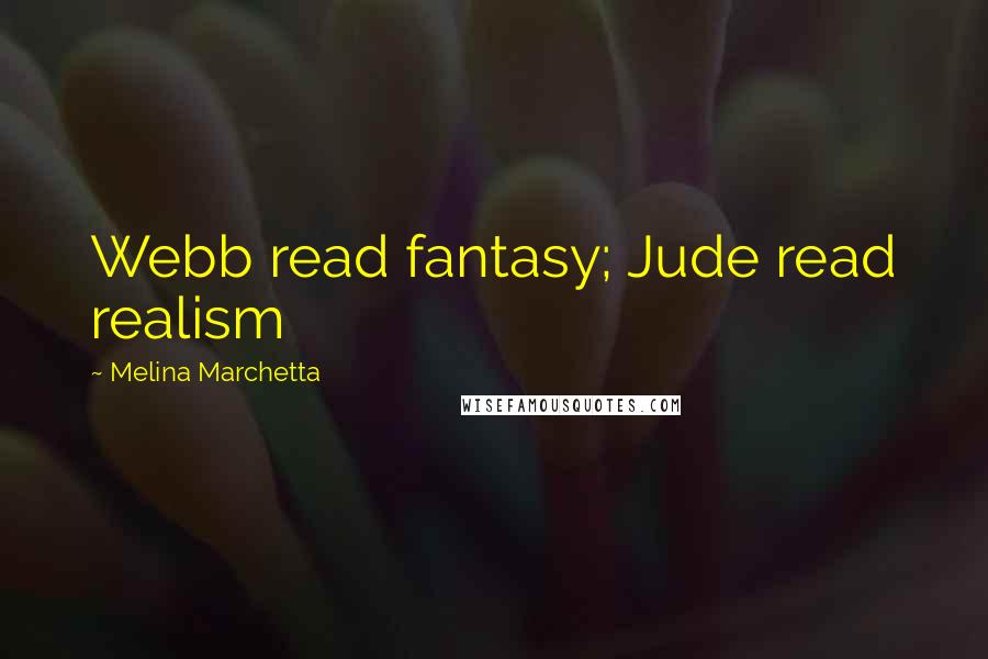 Melina Marchetta quotes: Webb read fantasy; Jude read realism