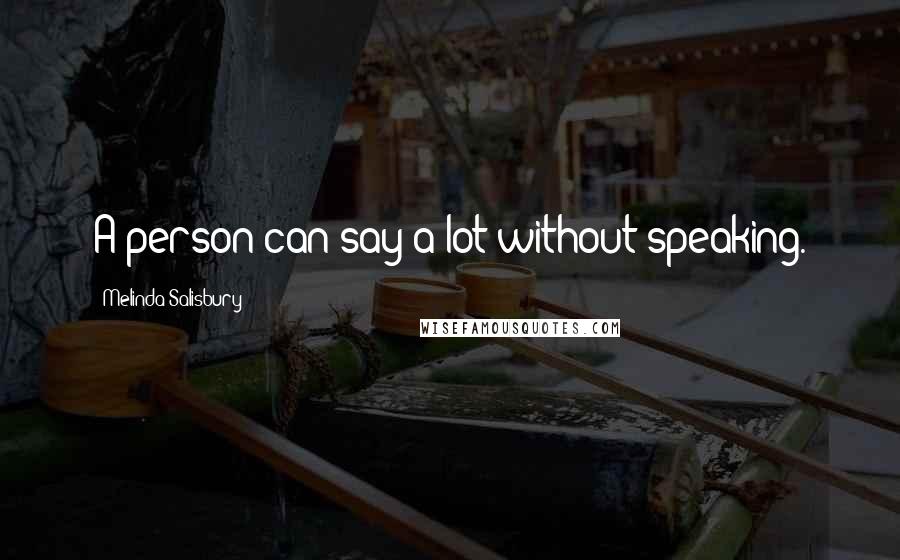 Melinda Salisbury quotes: A person can say a lot without speaking.