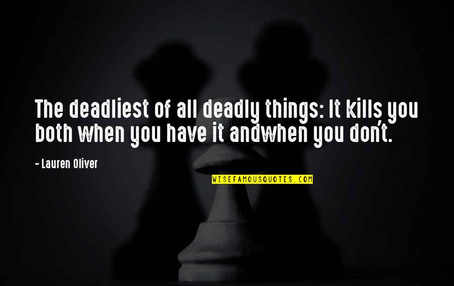 Melinda Tankard Reist Quotes By Lauren Oliver: The deadliest of all deadly things: It kills