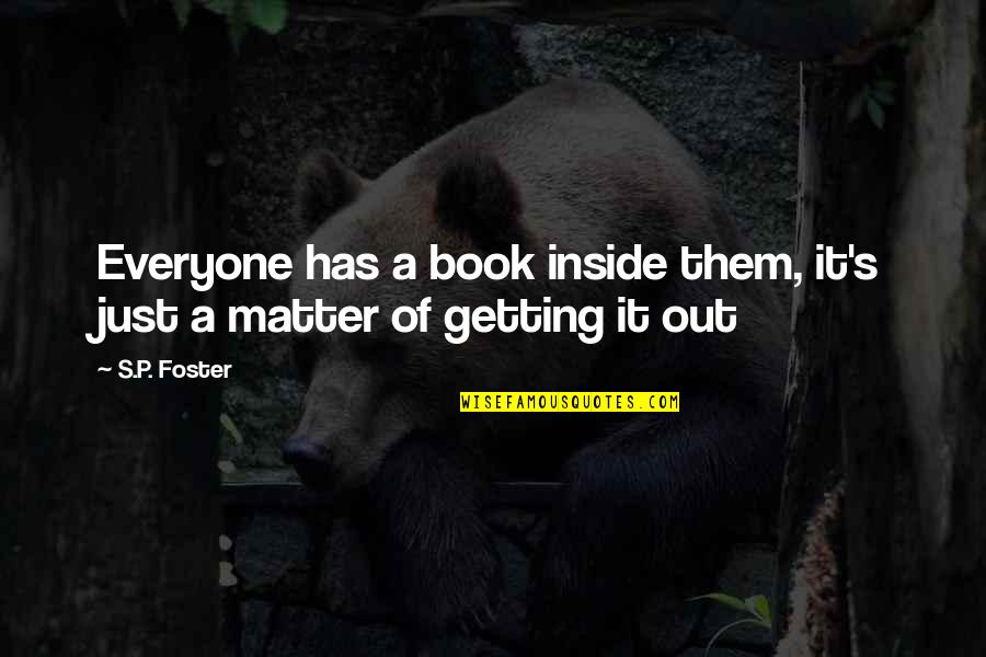 Melinda Tree Quotes By S.P. Foster: Everyone has a book inside them, it's just