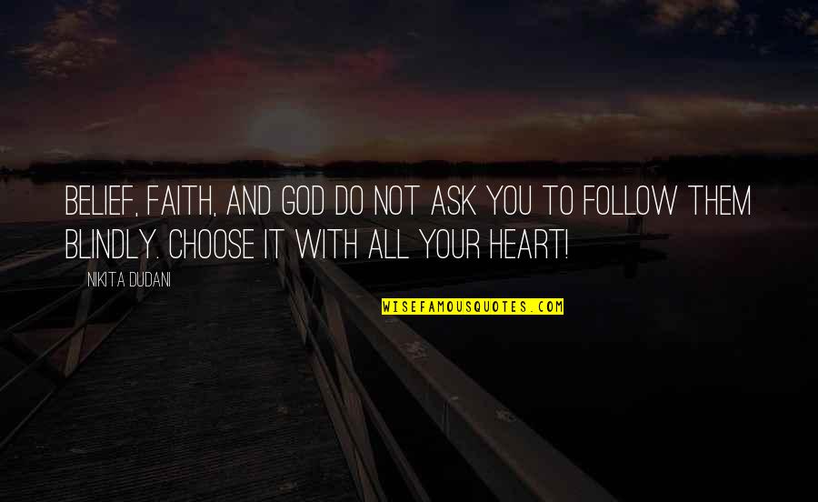 Melindas Quilt Quotes By Nikita Dudani: Belief, Faith, and God do not ask you