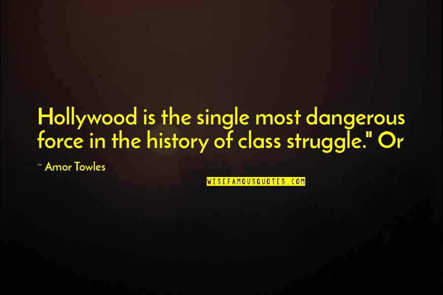 Melineh Regina Quotes By Amor Towles: Hollywood is the single most dangerous force in