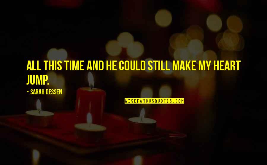 Melingo Narigon Quotes By Sarah Dessen: All this time and he could still make Melingo Narigon Quotes By Sarah Dessen: All this time and he could still make