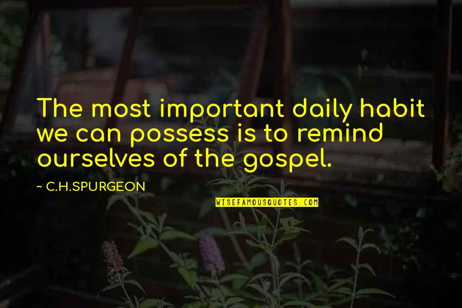 Melintas Jalan Quotes By C.H.SPURGEON: The most important daily habit we can possess