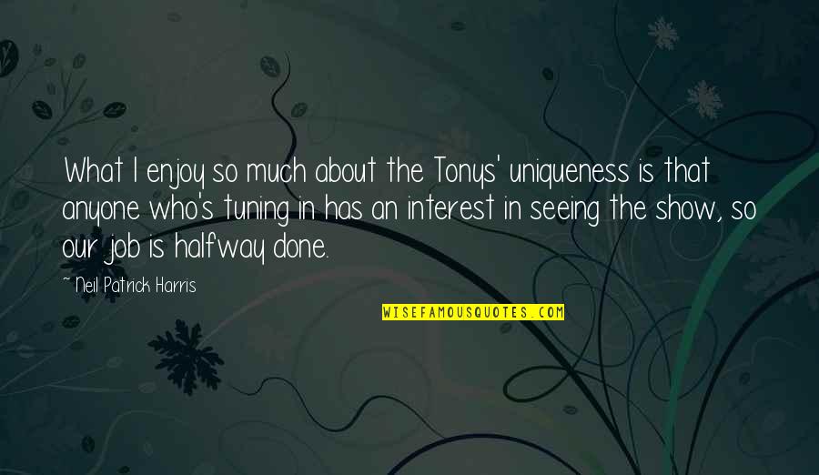 Meliodas Sword Quotes By Neil Patrick Harris: What I enjoy so much about the Tonys' Meliodas Sword Quotes By Neil Patrick Harris: What I enjoy so much about the Tonys'